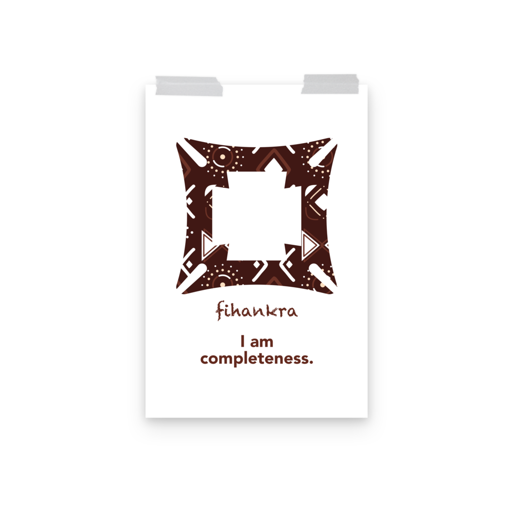 Fihankra Poster - I am completeness
