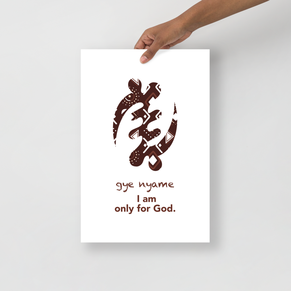 Gye nyame Poster - I am only for God.
