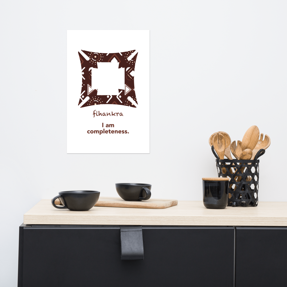 Fihankra Poster - I am completeness