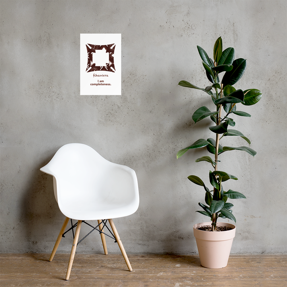 Fihankra Poster - I am completeness