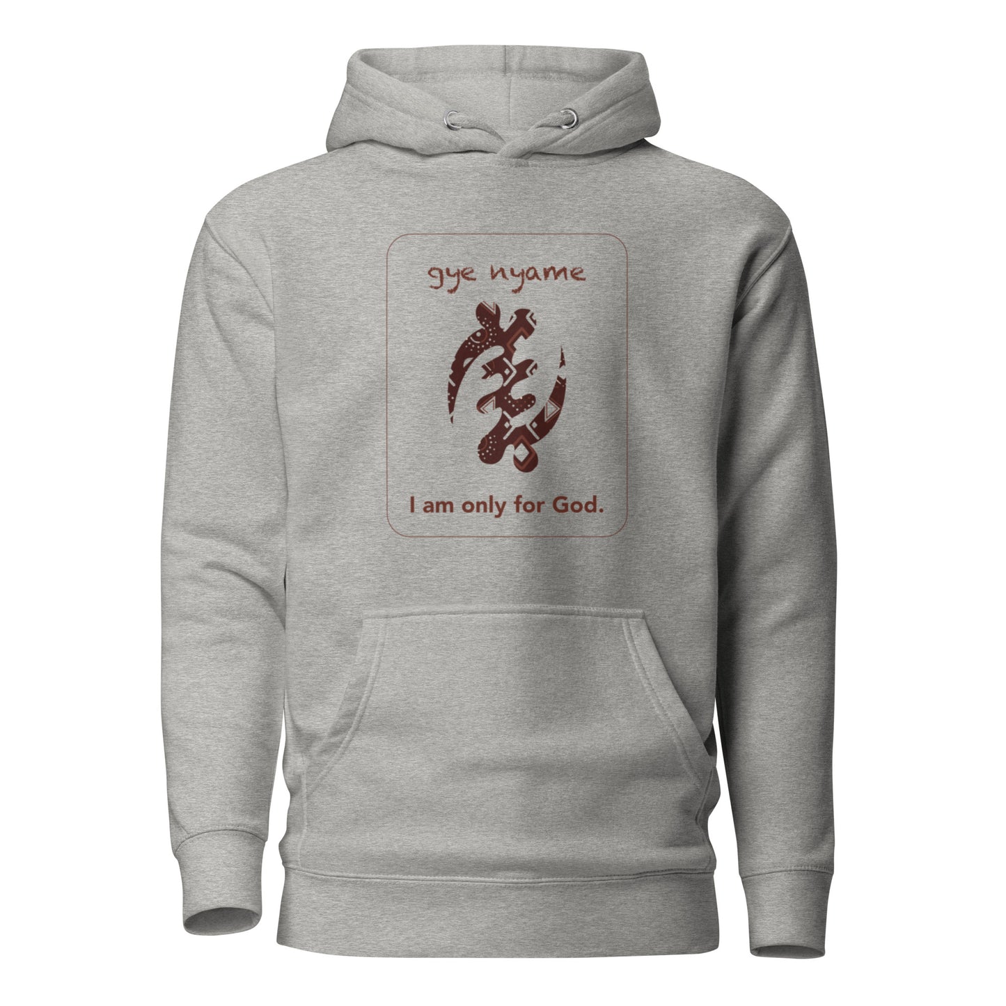Gye nyame Hoodie - I am only for God.