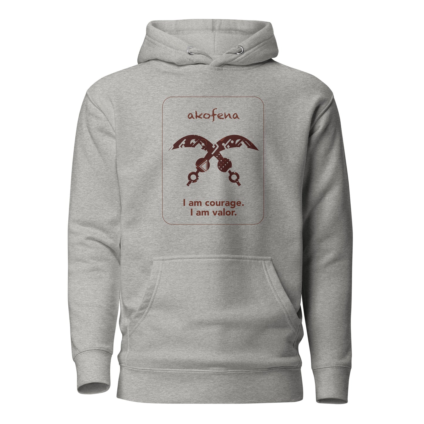 Akofena Hoodie - I am courage.