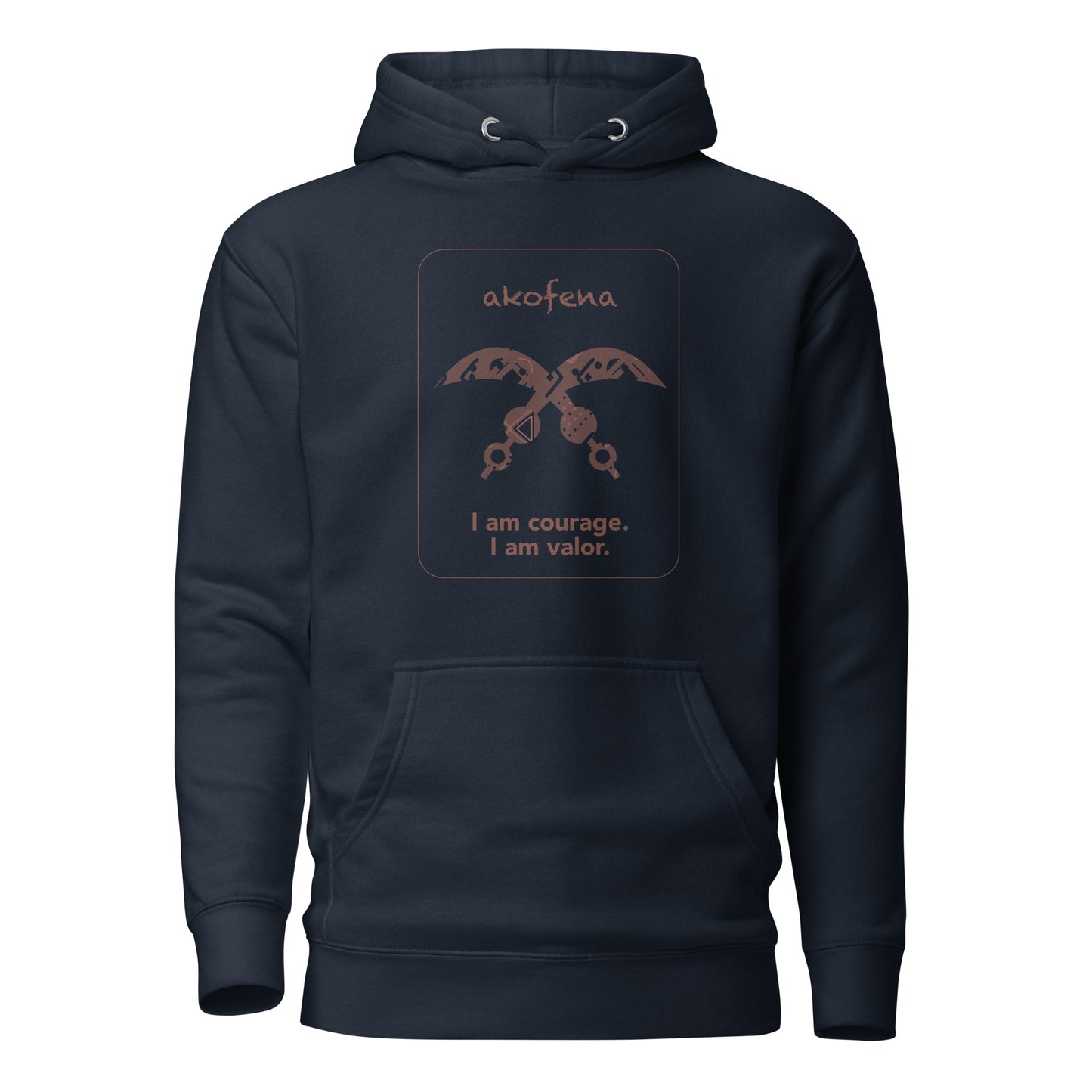 Akofena Hoodie - I am courage.