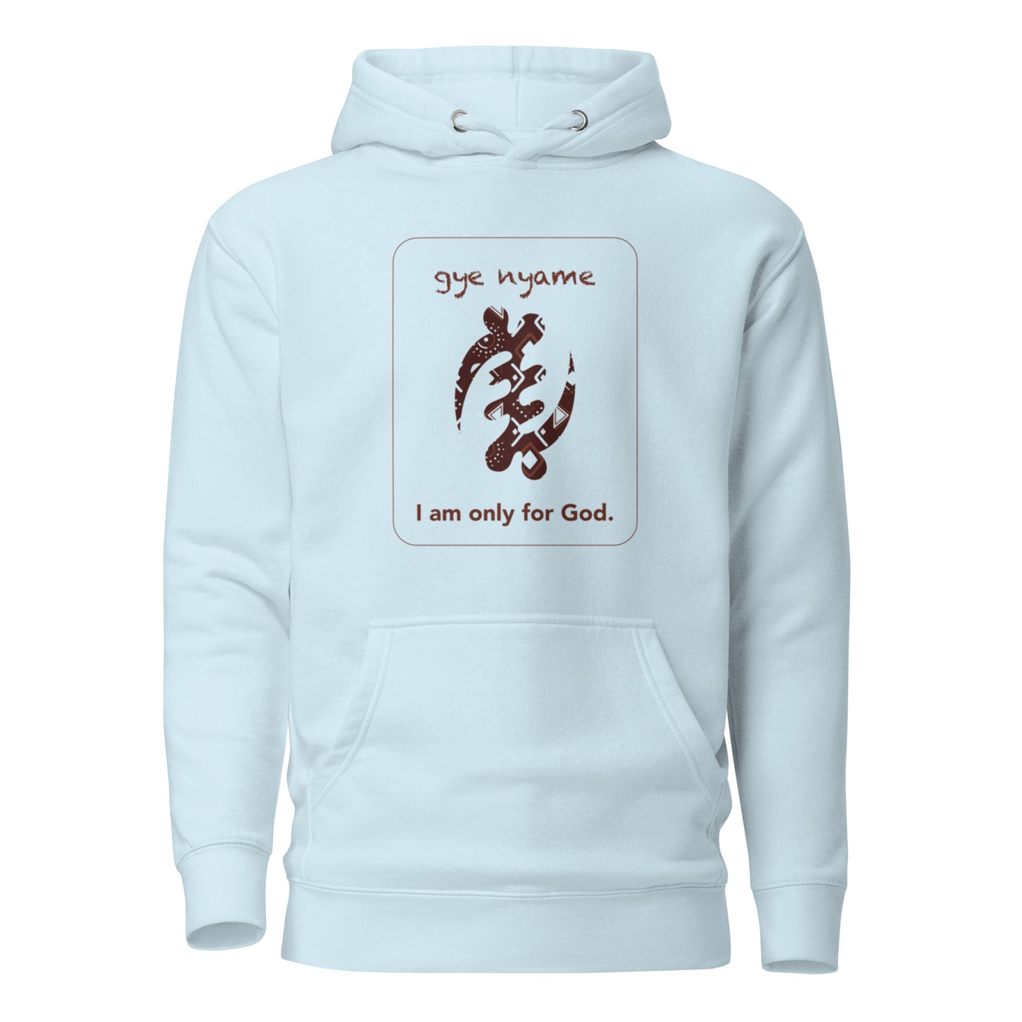 Gye nyame Hoodie - I am only for God.