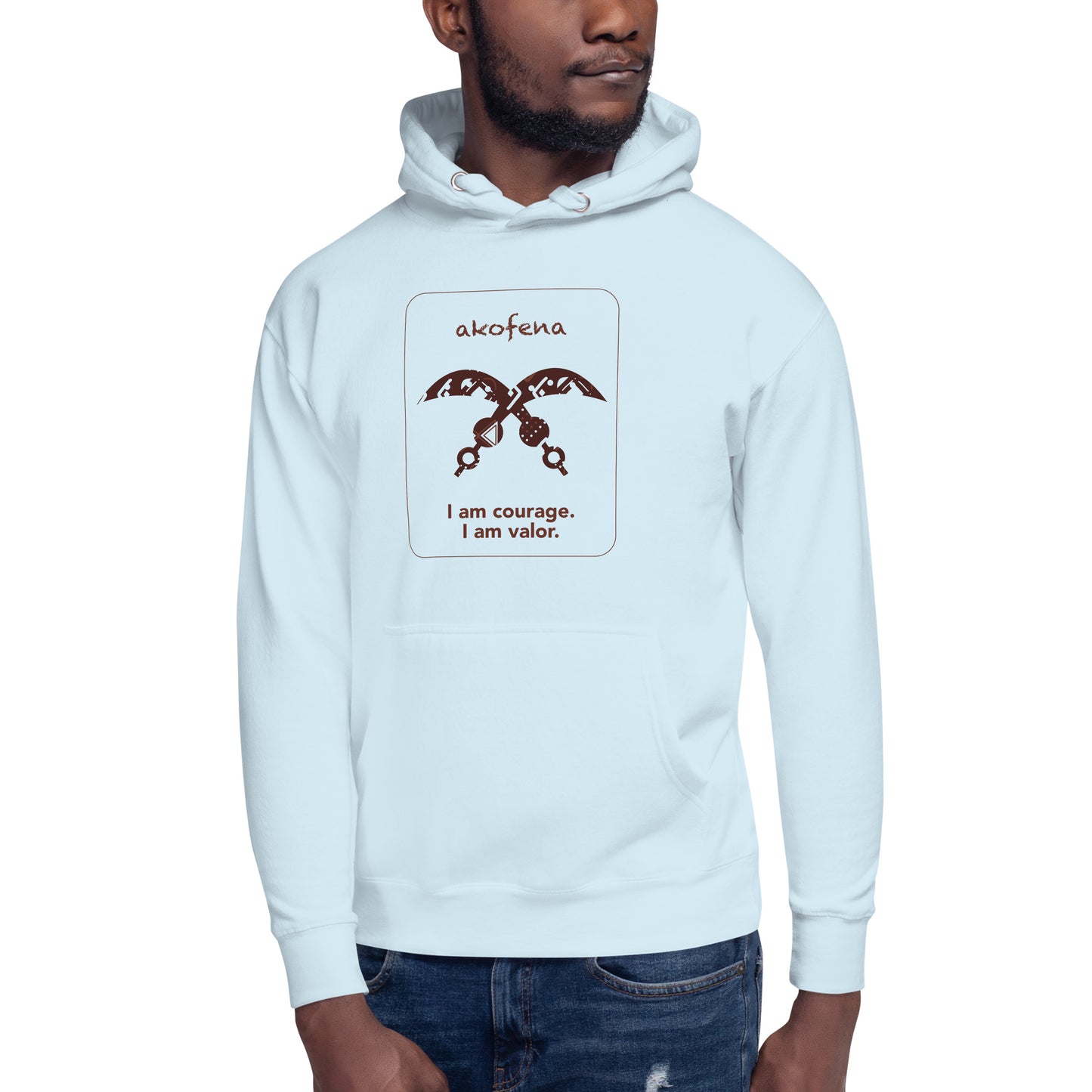 Akofena Hoodie - I am courage.