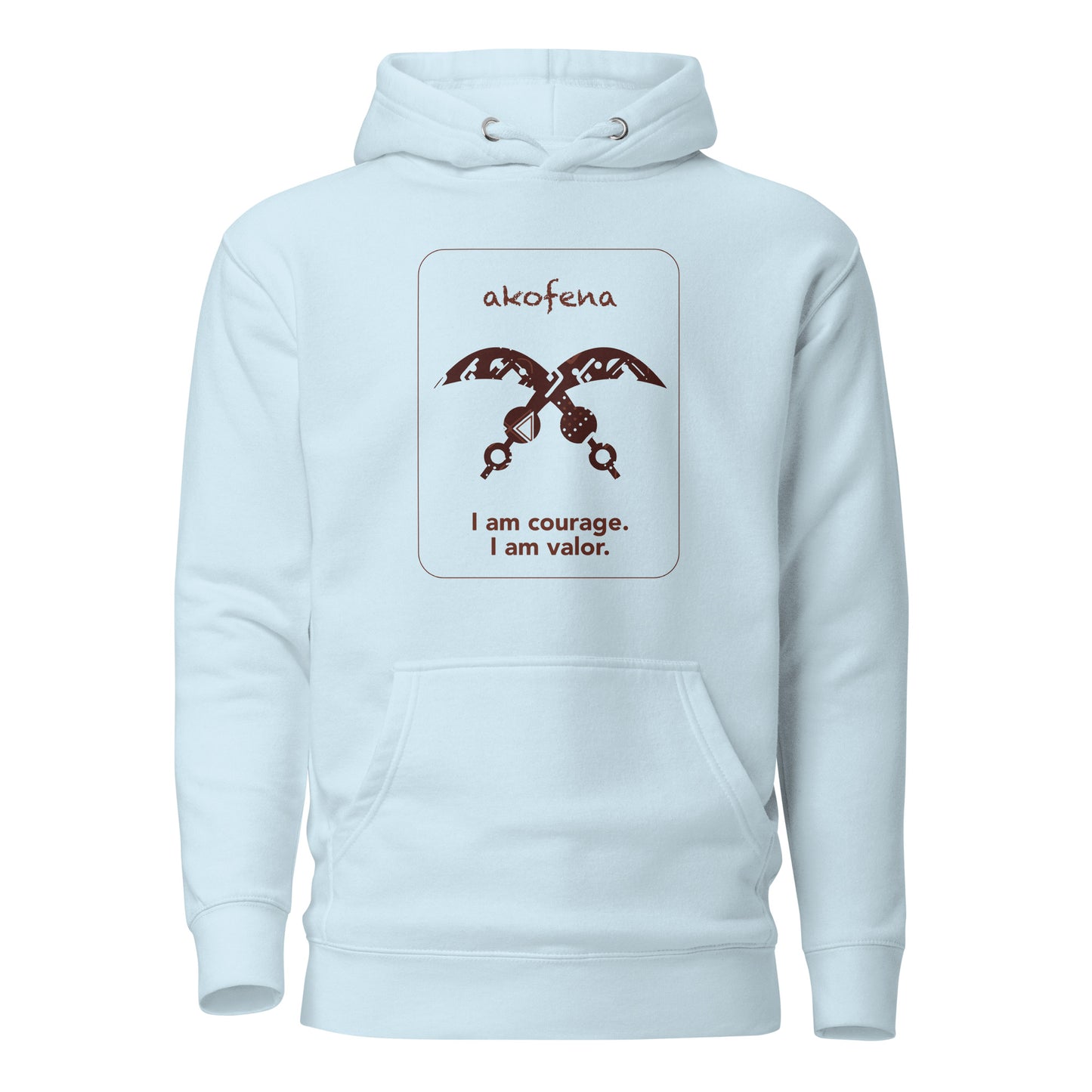 Akofena Hoodie - I am courage.