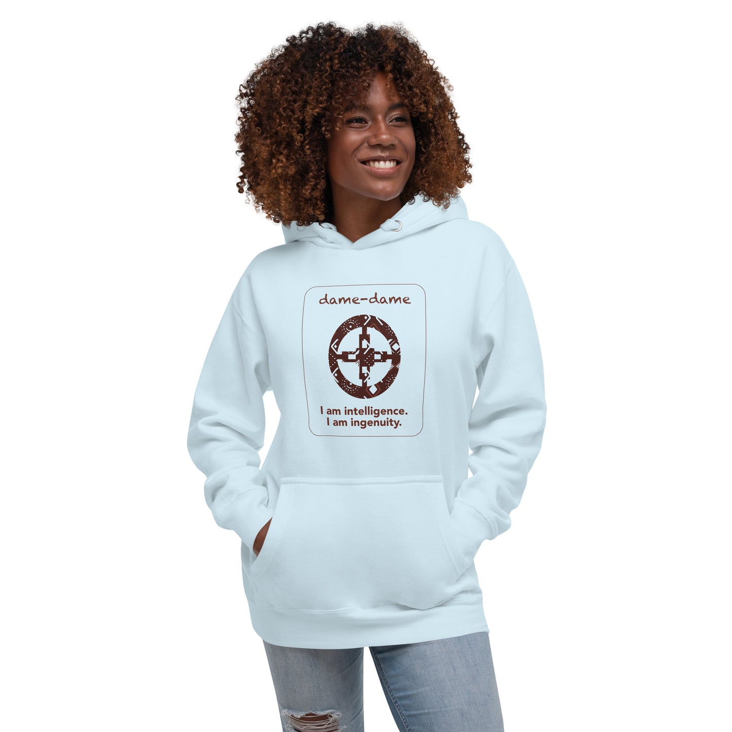 Dame-dame Hoodie - I am intelligence.