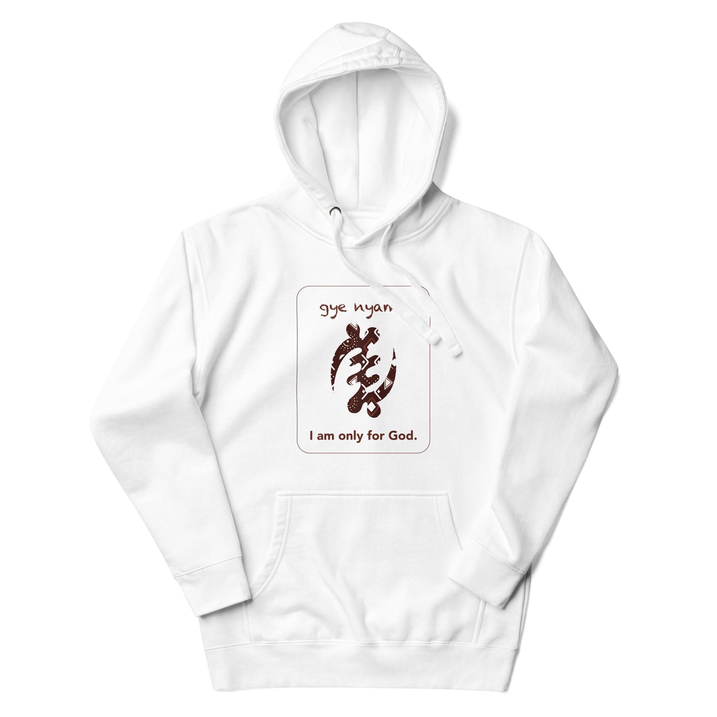 Gye nyame Hoodie - I am only for God.