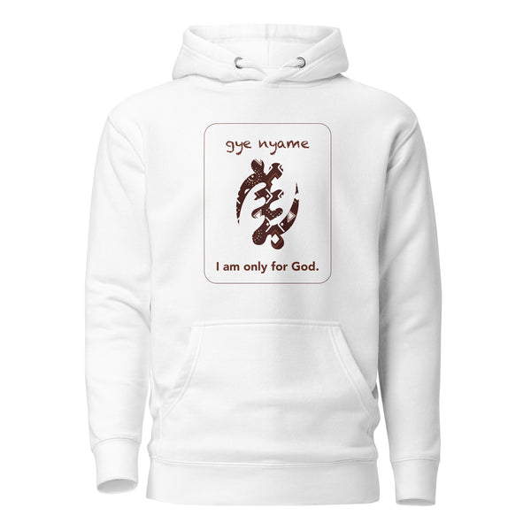 Gye nyame Hoodie - I am only for God.